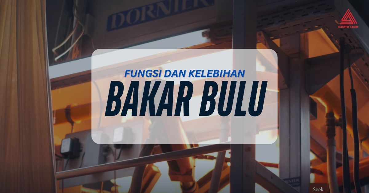 Bakar Bulu Adalah Teknik Pengolahan Kain Dengan Dibakar, Ini Kelebihannya!