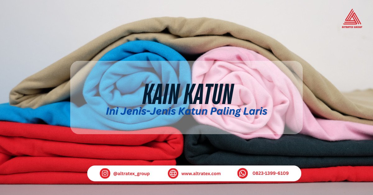 Kain Katun: Cek Jenis-Jenis bahan Katun Paling Laris dan Rahasia Nyaman & Adem yang Jarang Diketahui! 