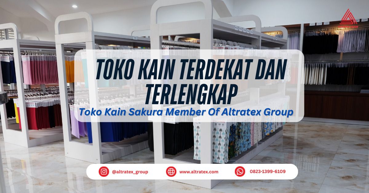 Cari Toko Kain Terdekat? Ini 6 Cabang Sakura yang Wajib Kamu Kunjungi!