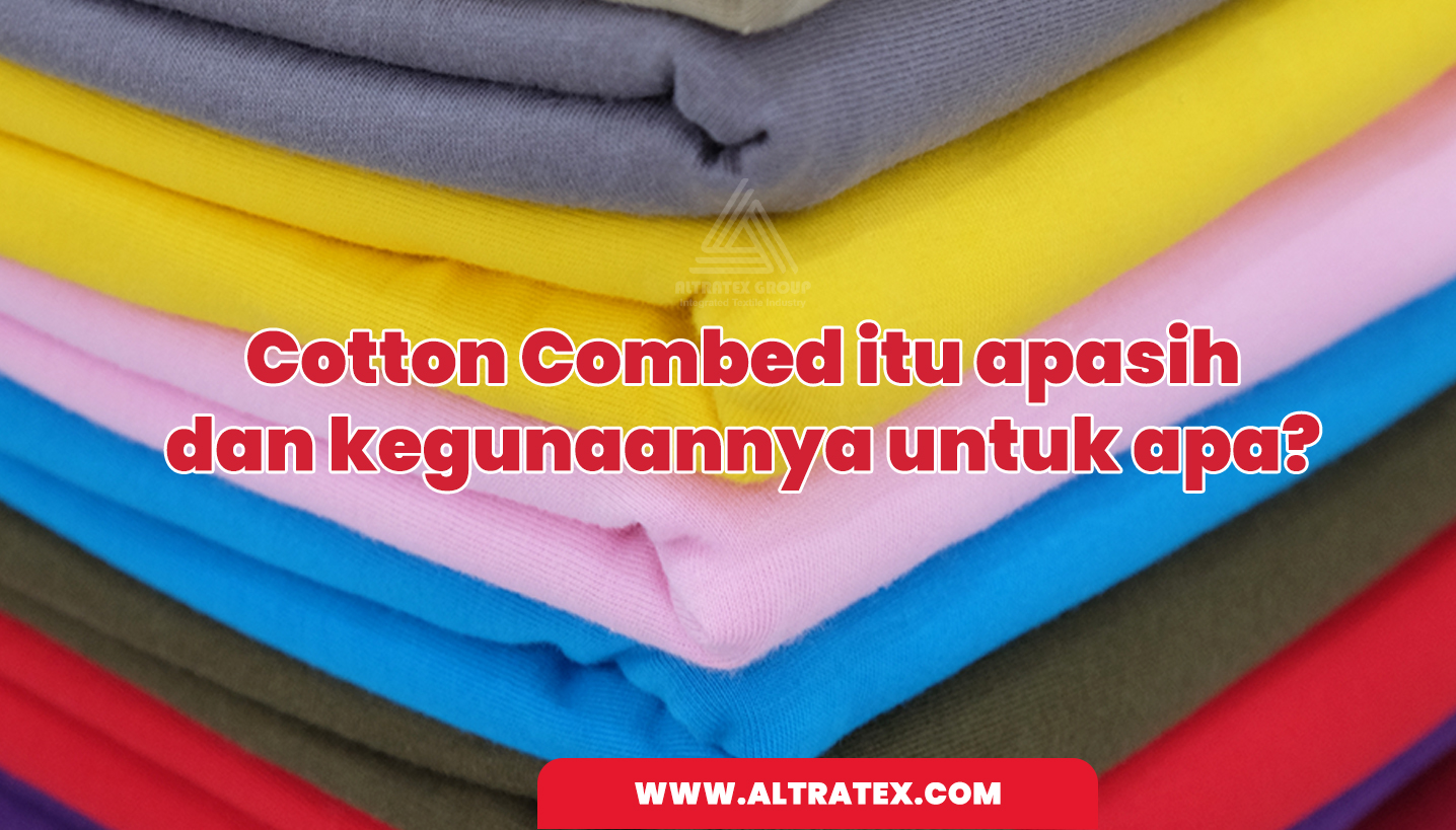 You are currently viewing Apa itu Cotton Carded, Jenis, Proses, Penggunaan dan 5  Cara Perawatannya