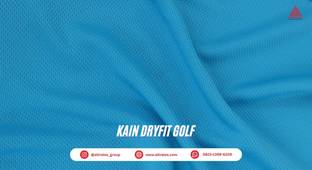 Kain Dryfit Golf – Tampilan Rapi dan Adem Maksimal untuk Aktivitas Outdoor (foto : altratex.com)